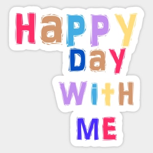 happy day with me Sticker